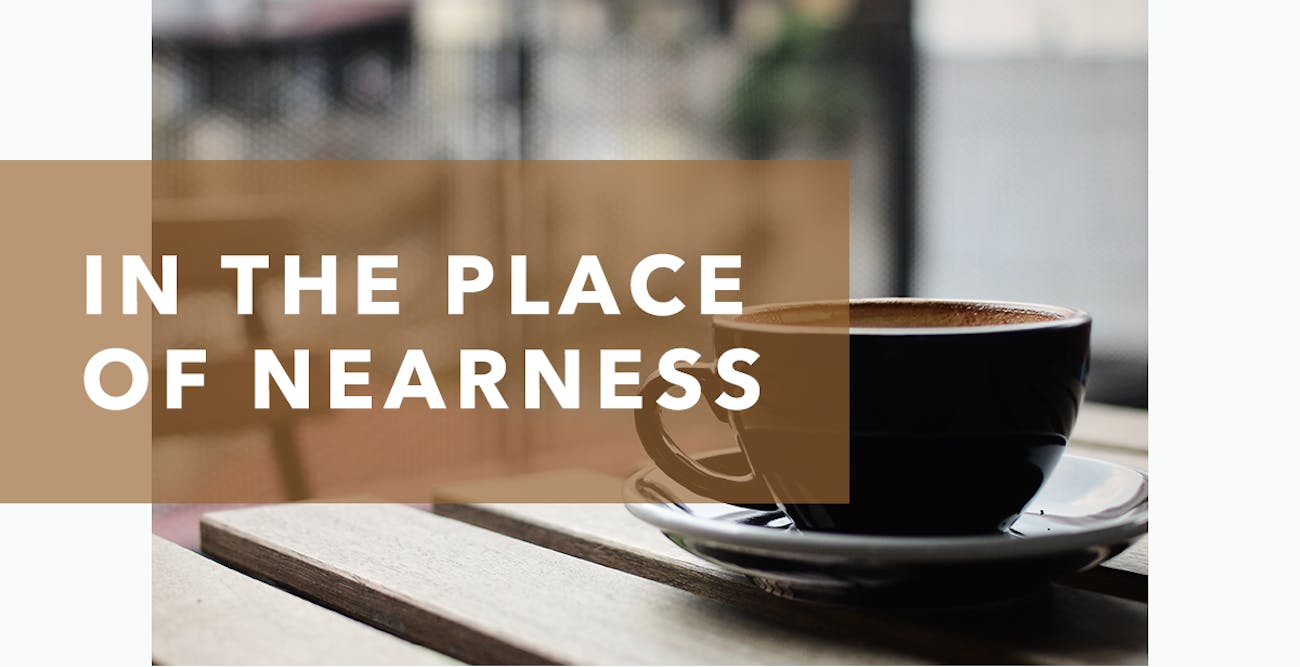 In the Place of Nearness