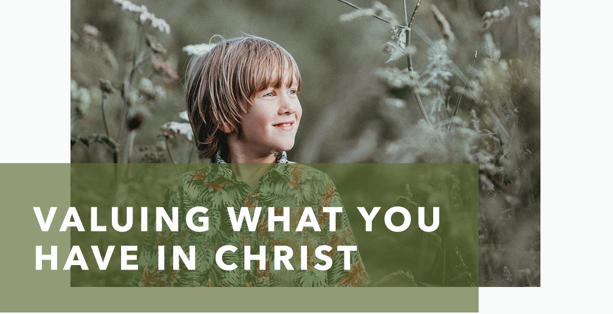 Valuing What You Have in Christ | JosephPrince.com