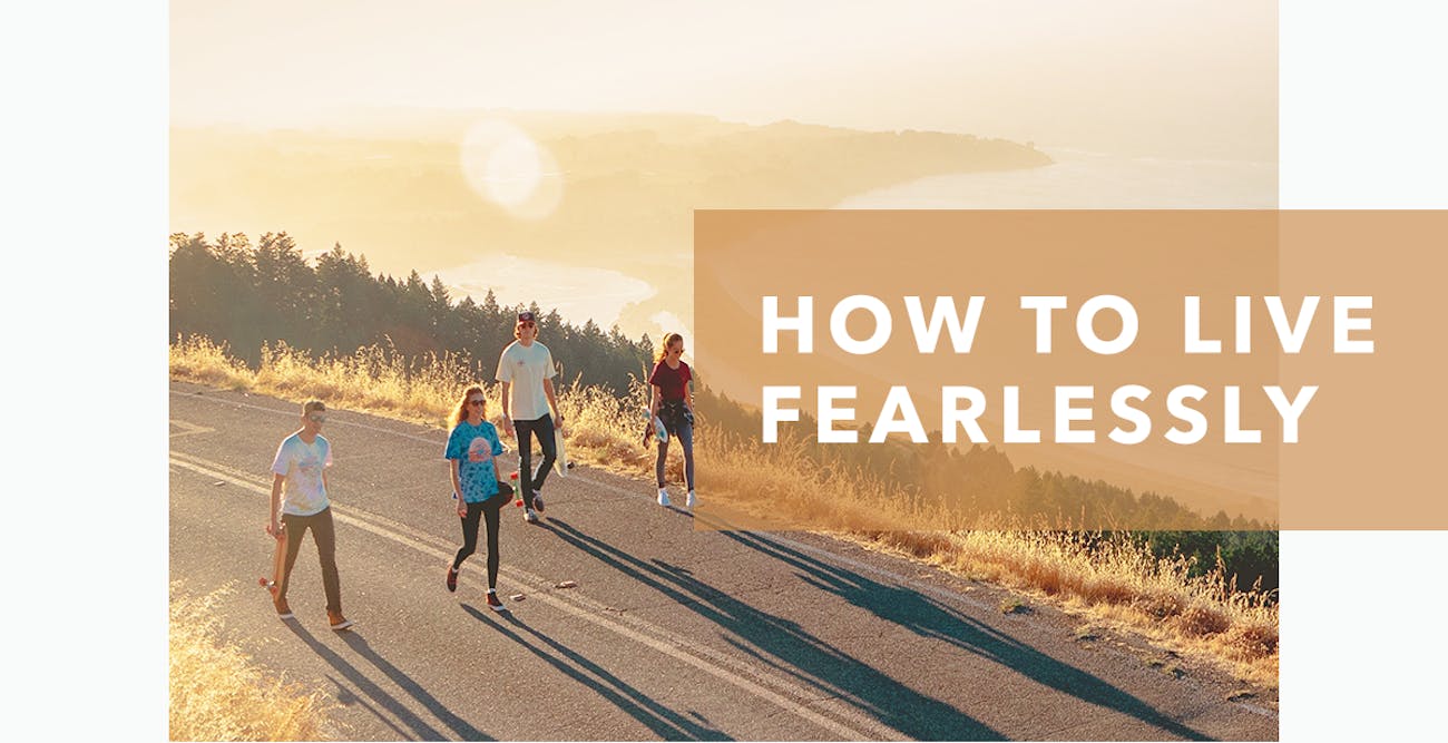 How to Live Fearlessly