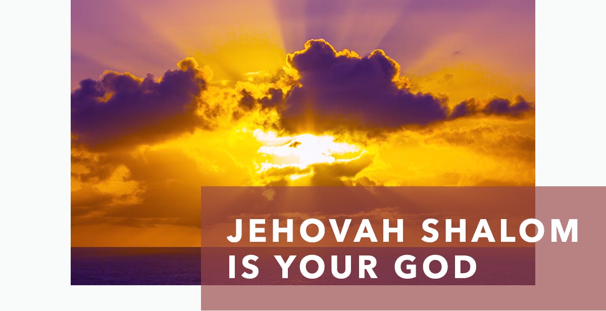 Jehovah Shalom: He Is Our Peace