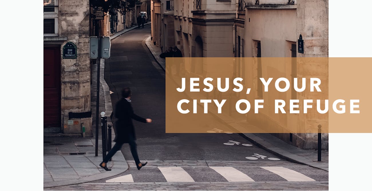 Jesus, Your City of Refuge