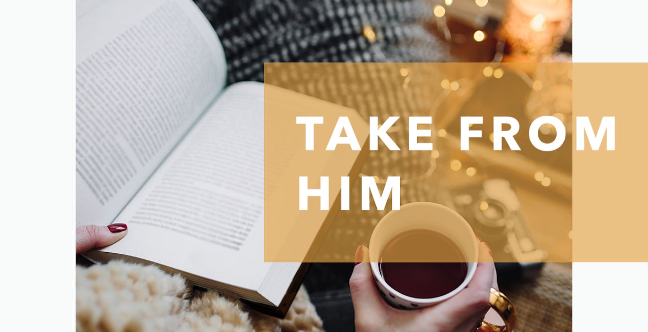 Take from Him