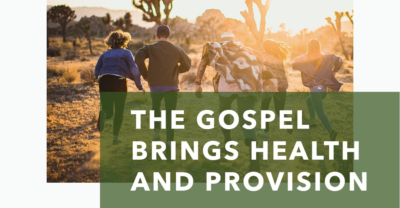 The Gospel Brings Health and Provision