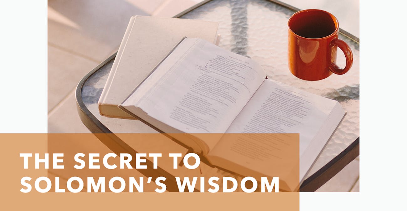 The Secret to Solomon’s Wisdom