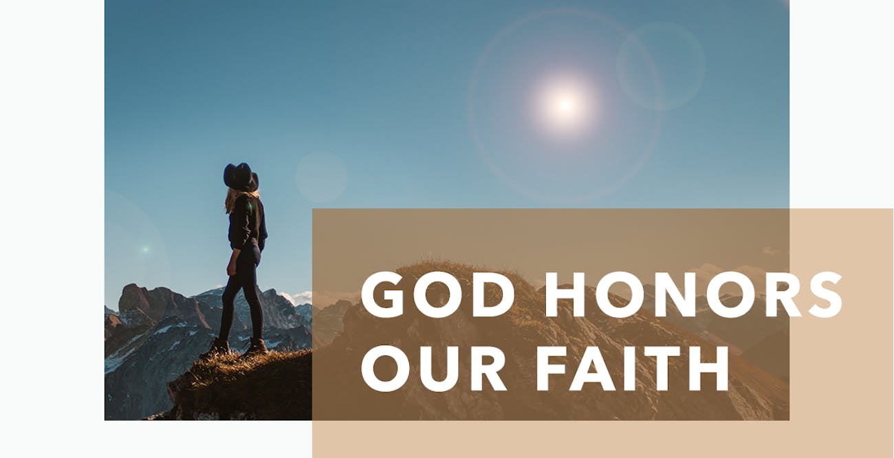 God Honors Our Faith