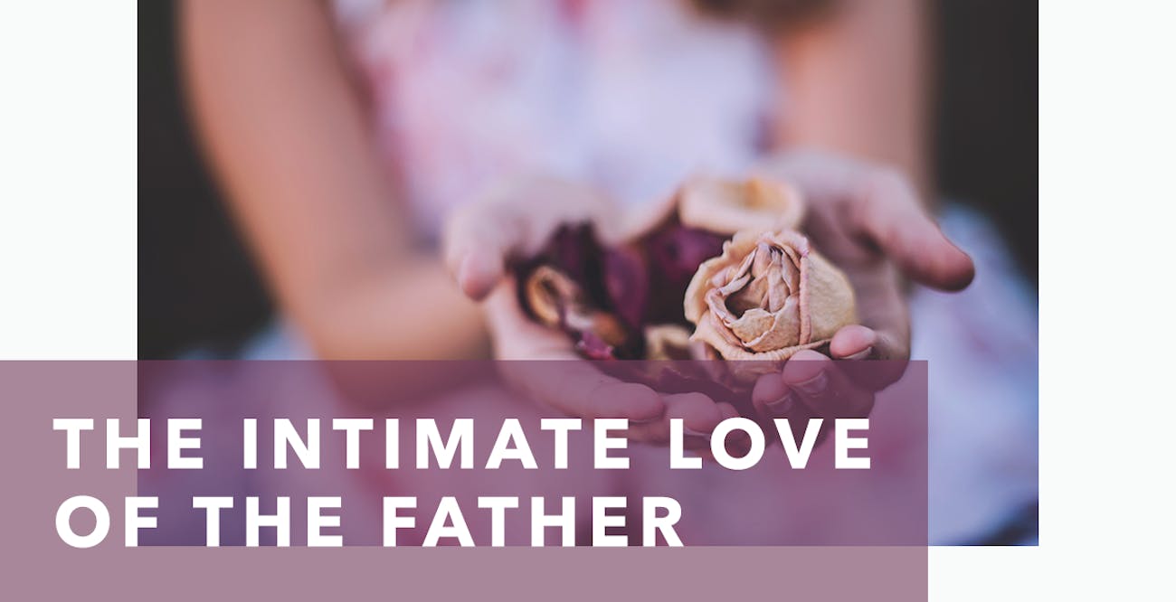 The Intimate Love of the Father - Joseph Prince Daily Devotional 28 August 2020