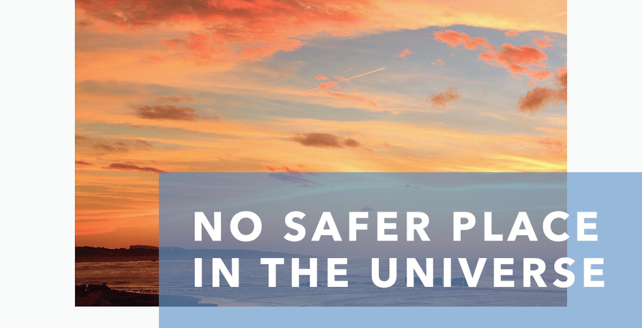 No Safer Place in the Universe