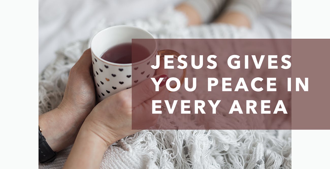 Jesus Gives You Peace in Every Area