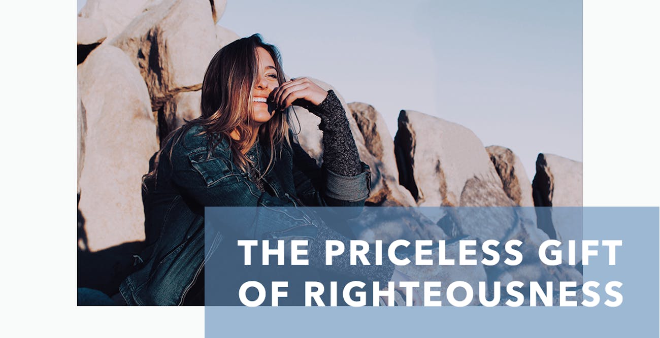 The Priceless Gift of Righteousness