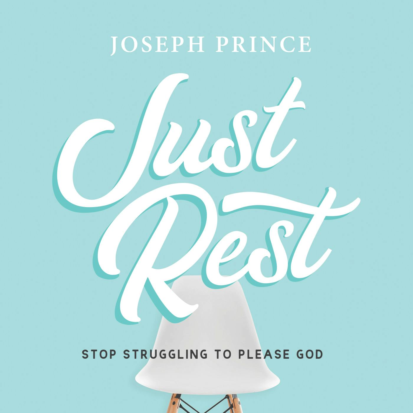 Just Rest—Stop Struggling to Please God