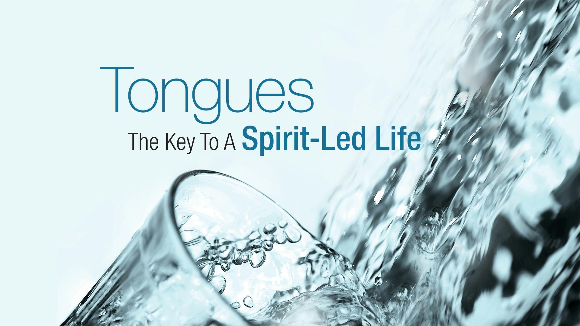 Tongues-The Key To A Spirit-Led Life