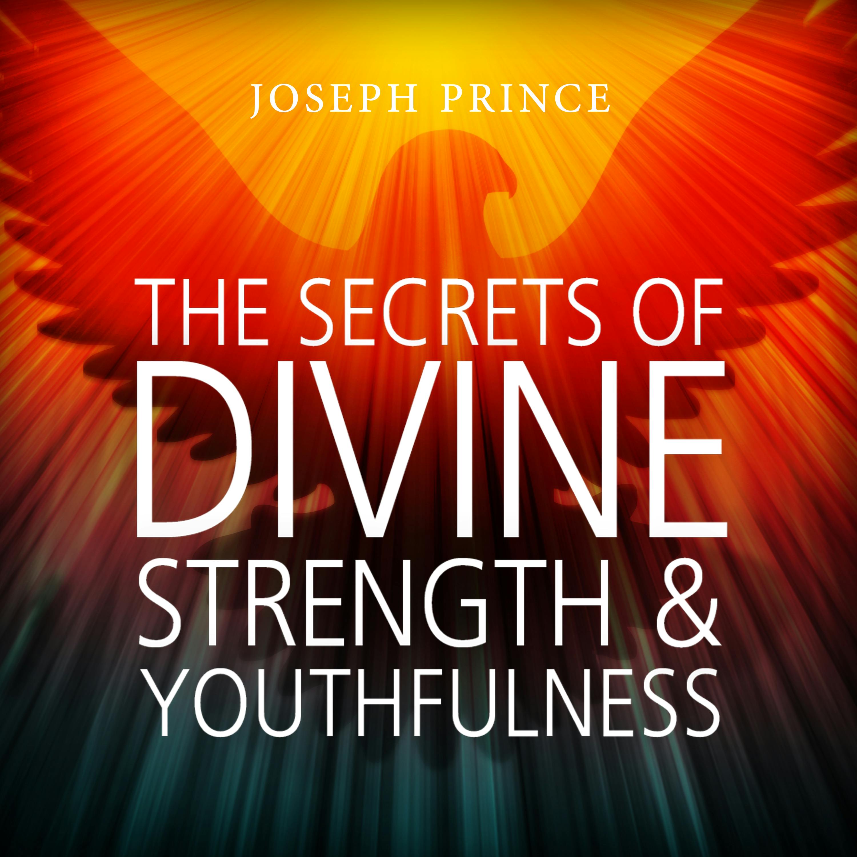The Secrets of Divine Strength And Youthfulness