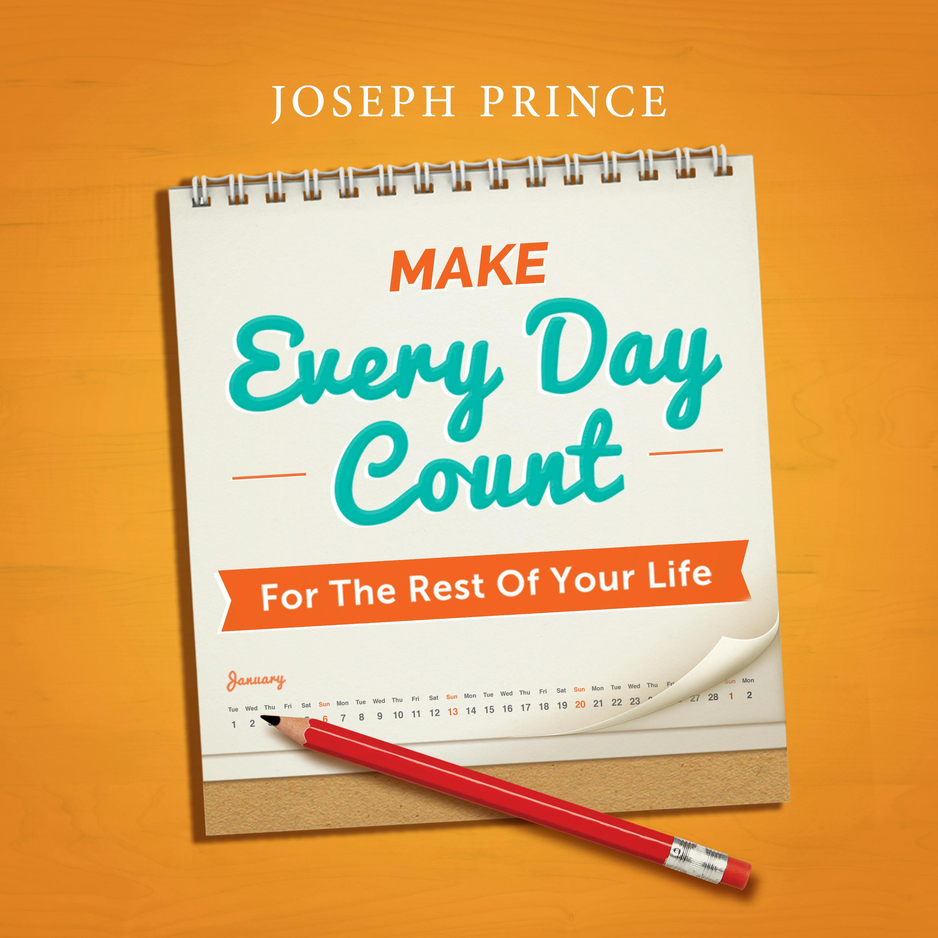 Make Every Day Count For The Rest Of Your Life