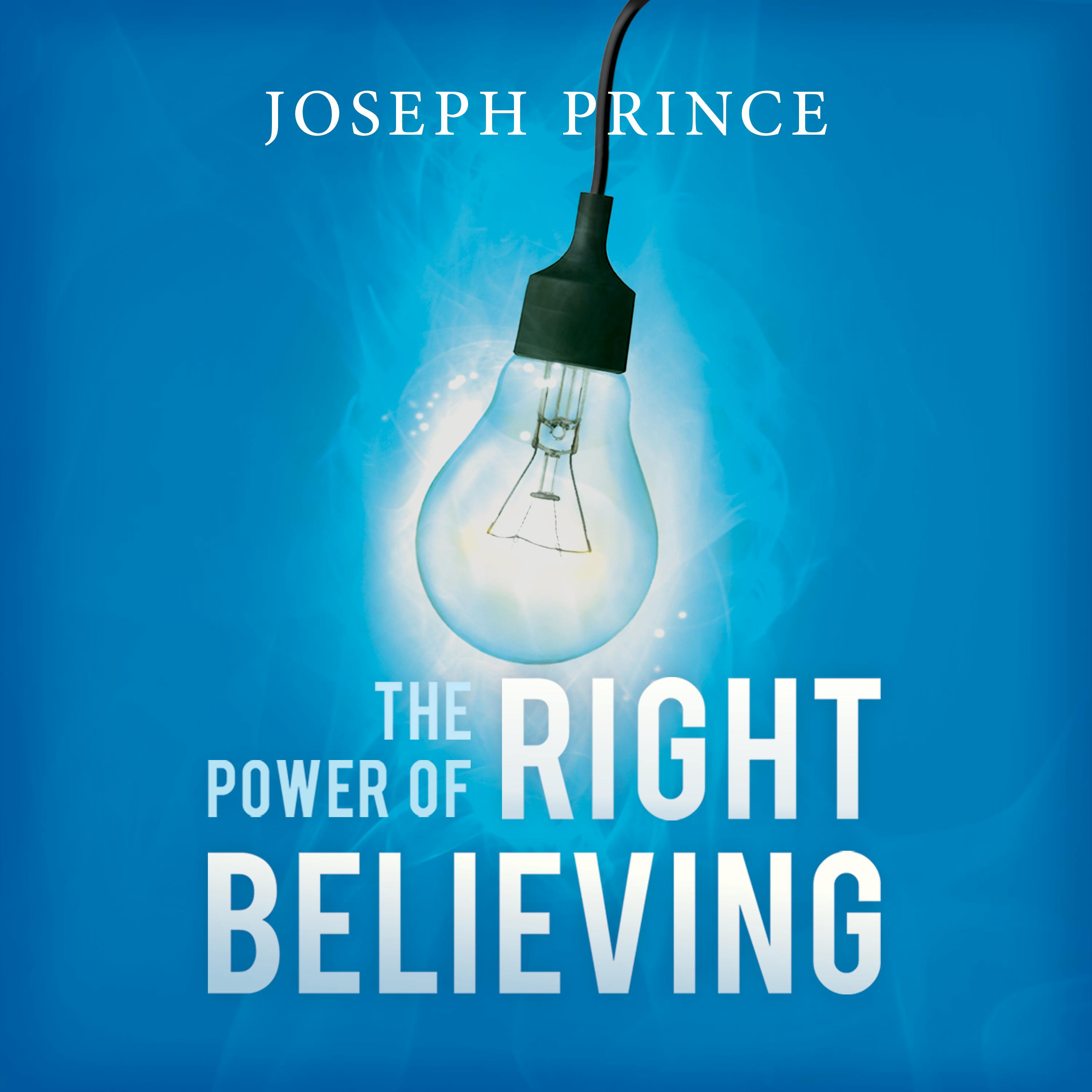 The Power Of Right Believing