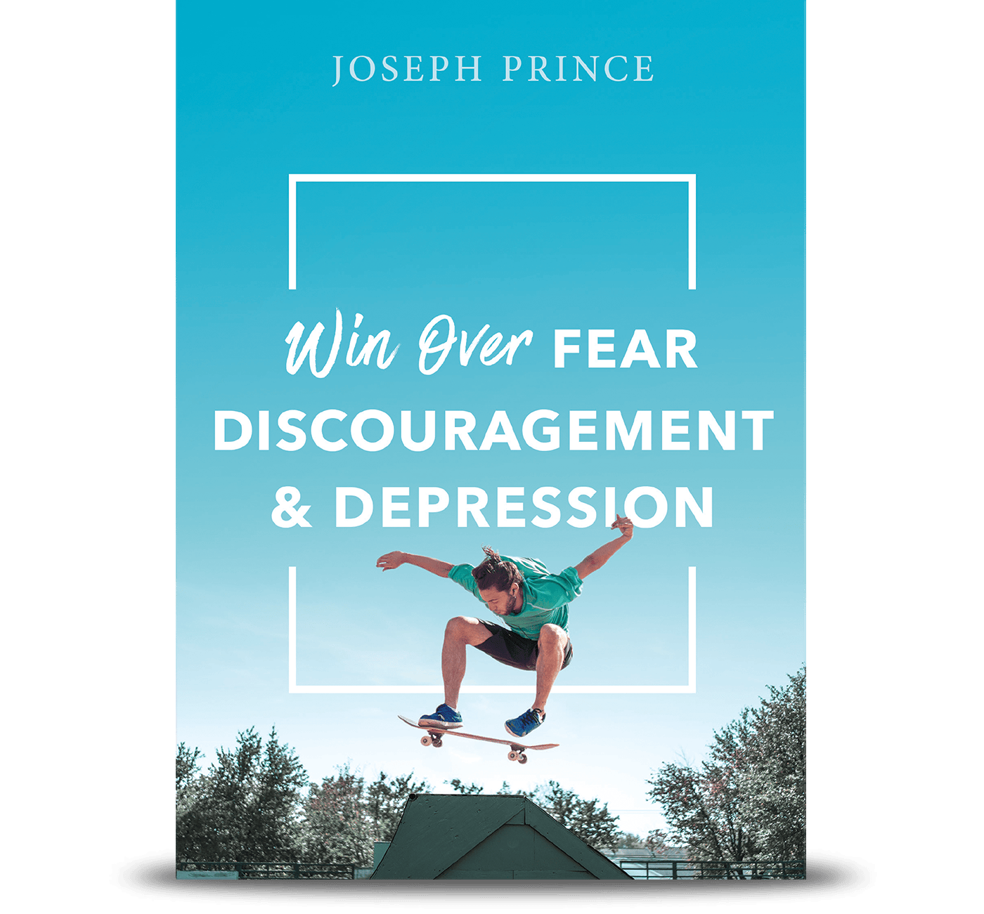 Win Over Fear, Discouragement And Depression