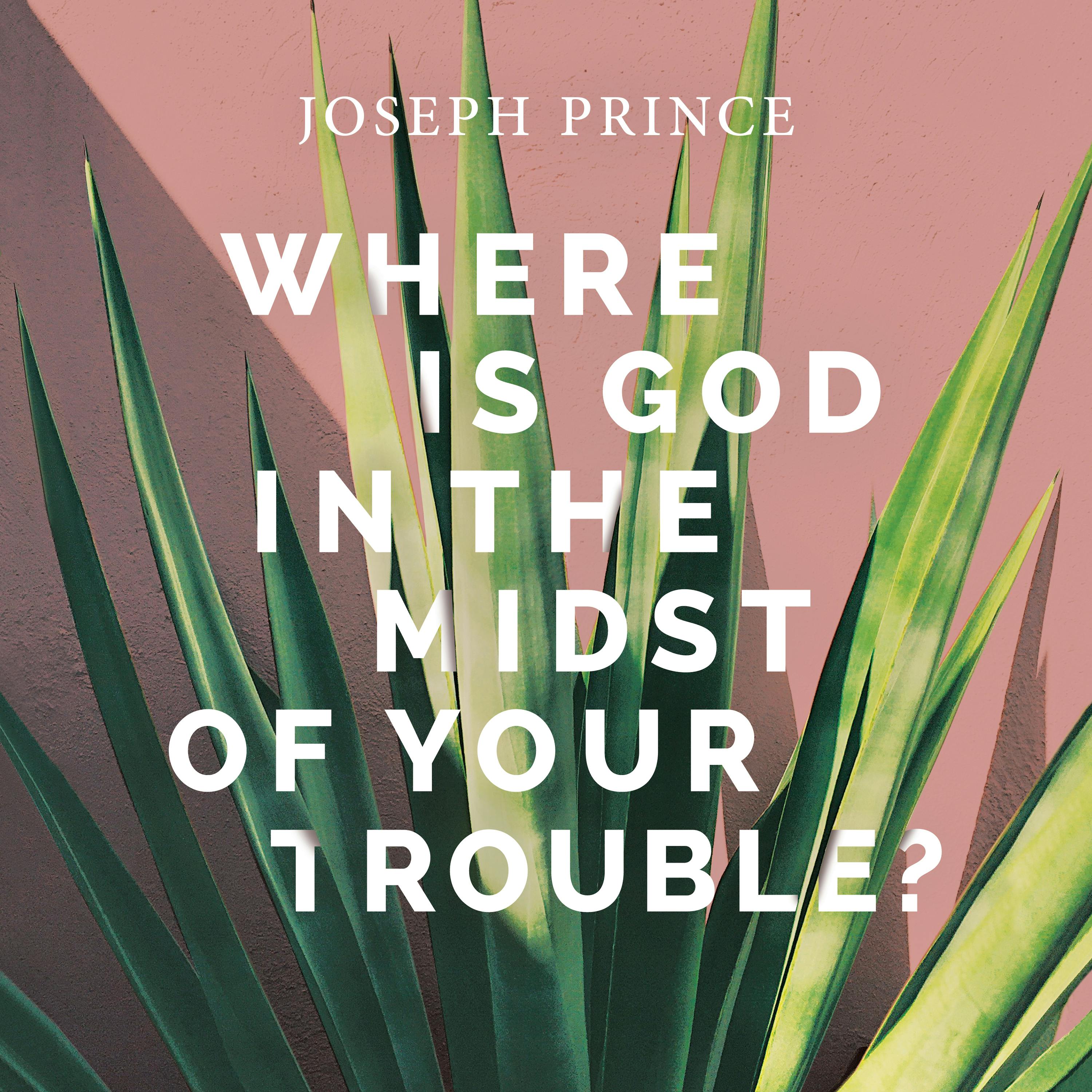 Where Is God In The Midst Of Your Trouble?