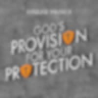 God's Provision For Your Protection