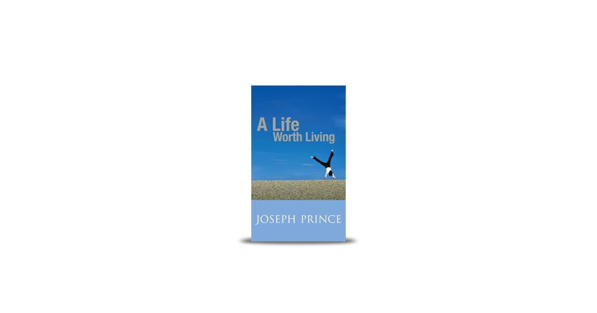 A Life Worth Living Books Josephprince Com