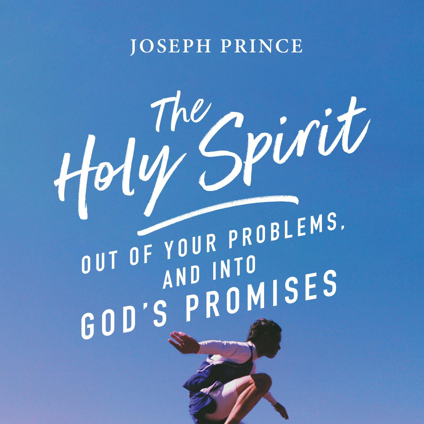 The Holy Spirit—Out of Your Problems, and Into God's Promises