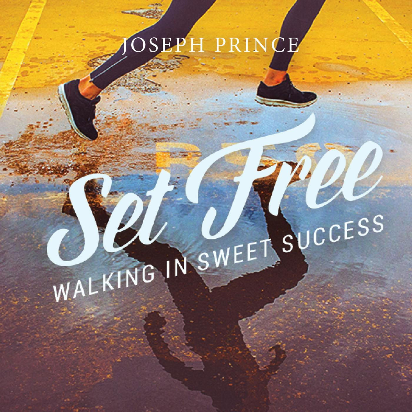 Set Free—Walking In Sweet Success