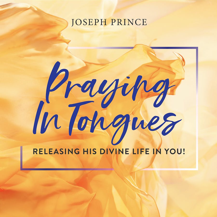Praying In Tongues Releasing His Divine Life In You Sermon
