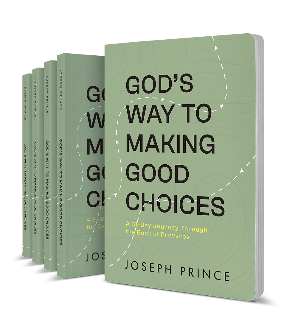 God’s Way to Making Good Choices: A 31-Day Journey Through the Book of Proverbs