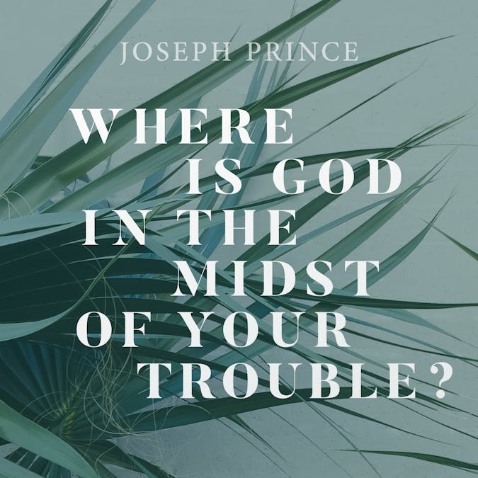 Where Is God In The Midst Of Your Trouble Official Joseph Prince Sermon Notes Josephprince Com