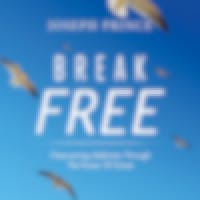 Break Free! Overcoming Addiction Through The Power Of Grace