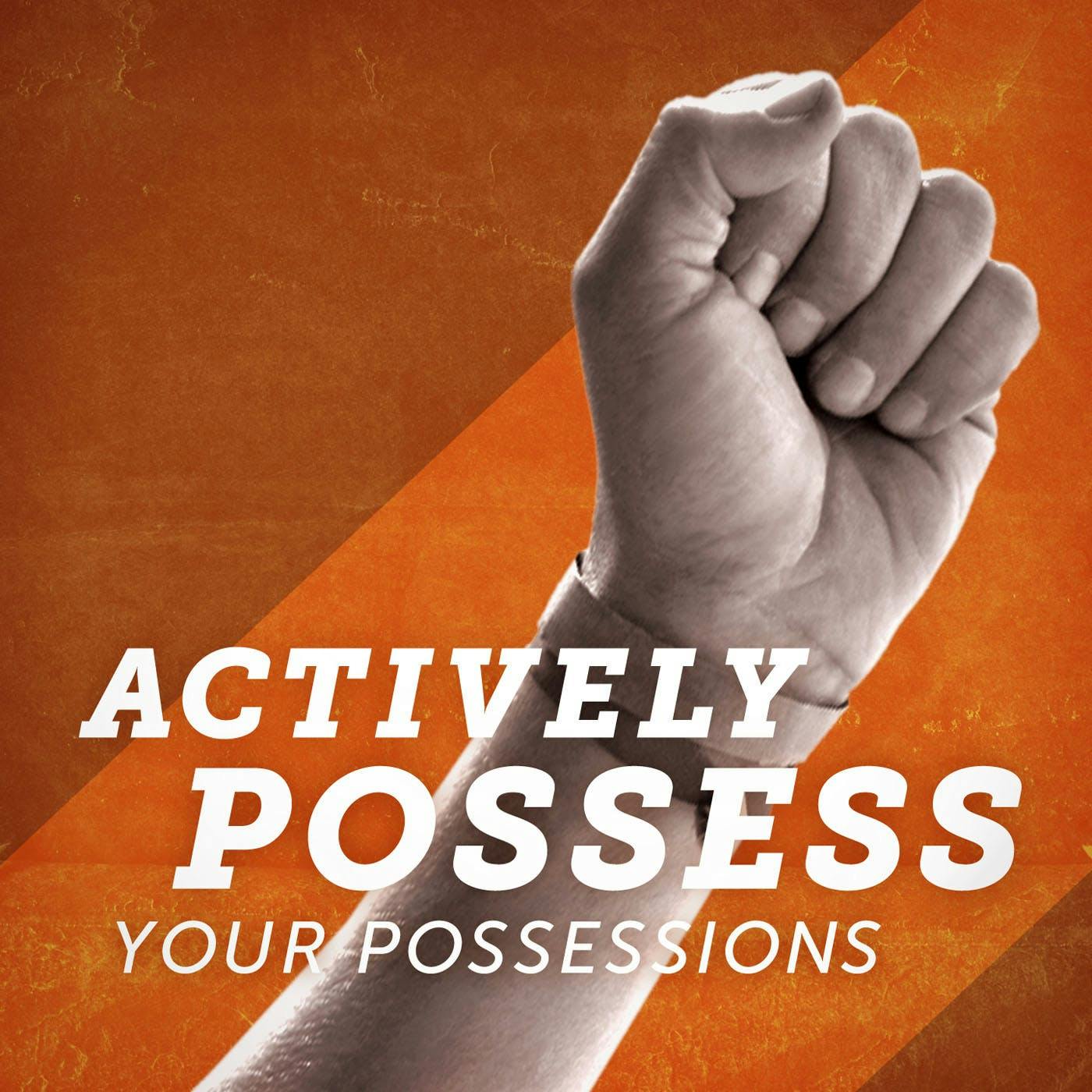 Actively Possess Your Possessions