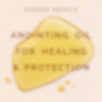 Anointing Oil For Healing And Protection
