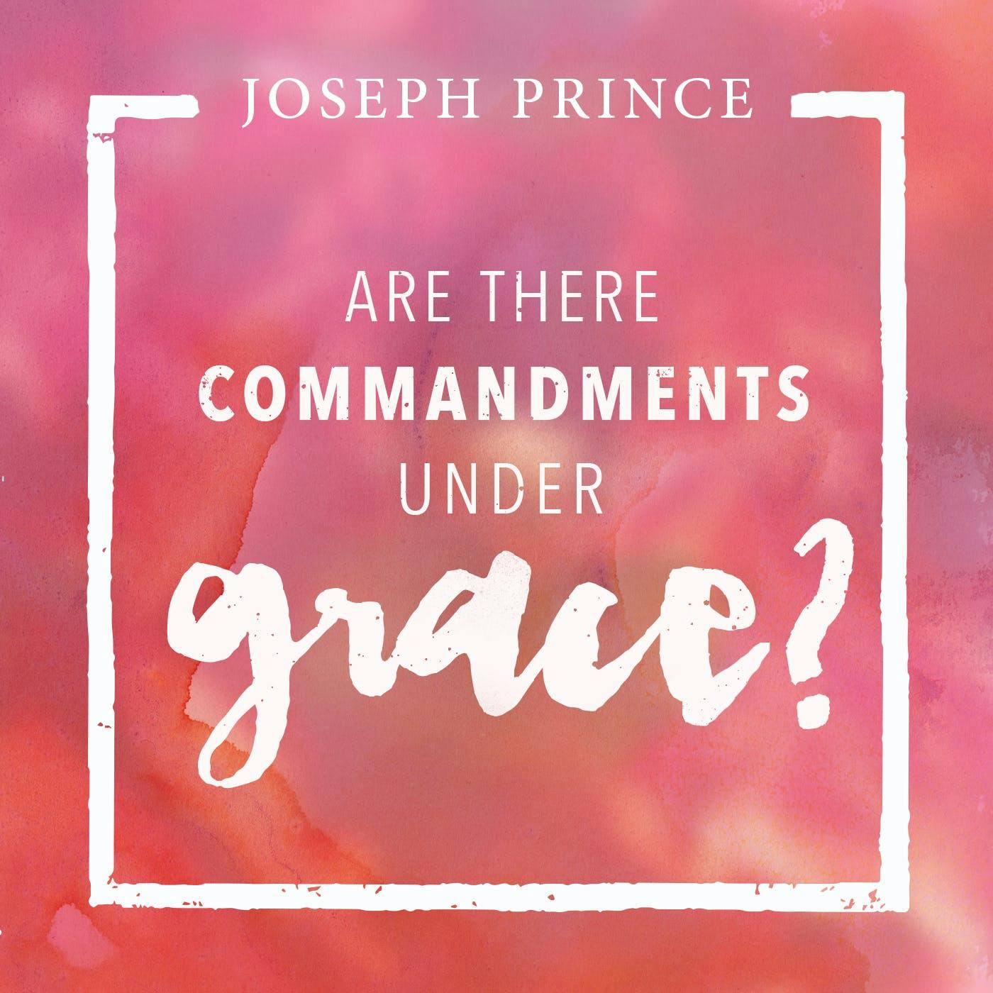 Are There Commandments Under Grace?