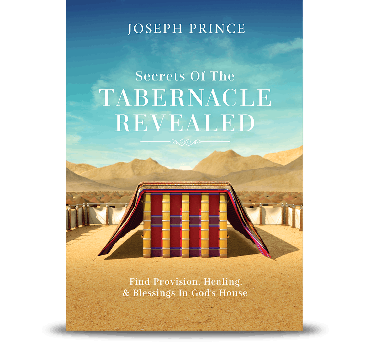 Secrets Of The Tabernacle Revealed Find Provision Healing And Blessings In God S House Sermon Series Josephprince Com