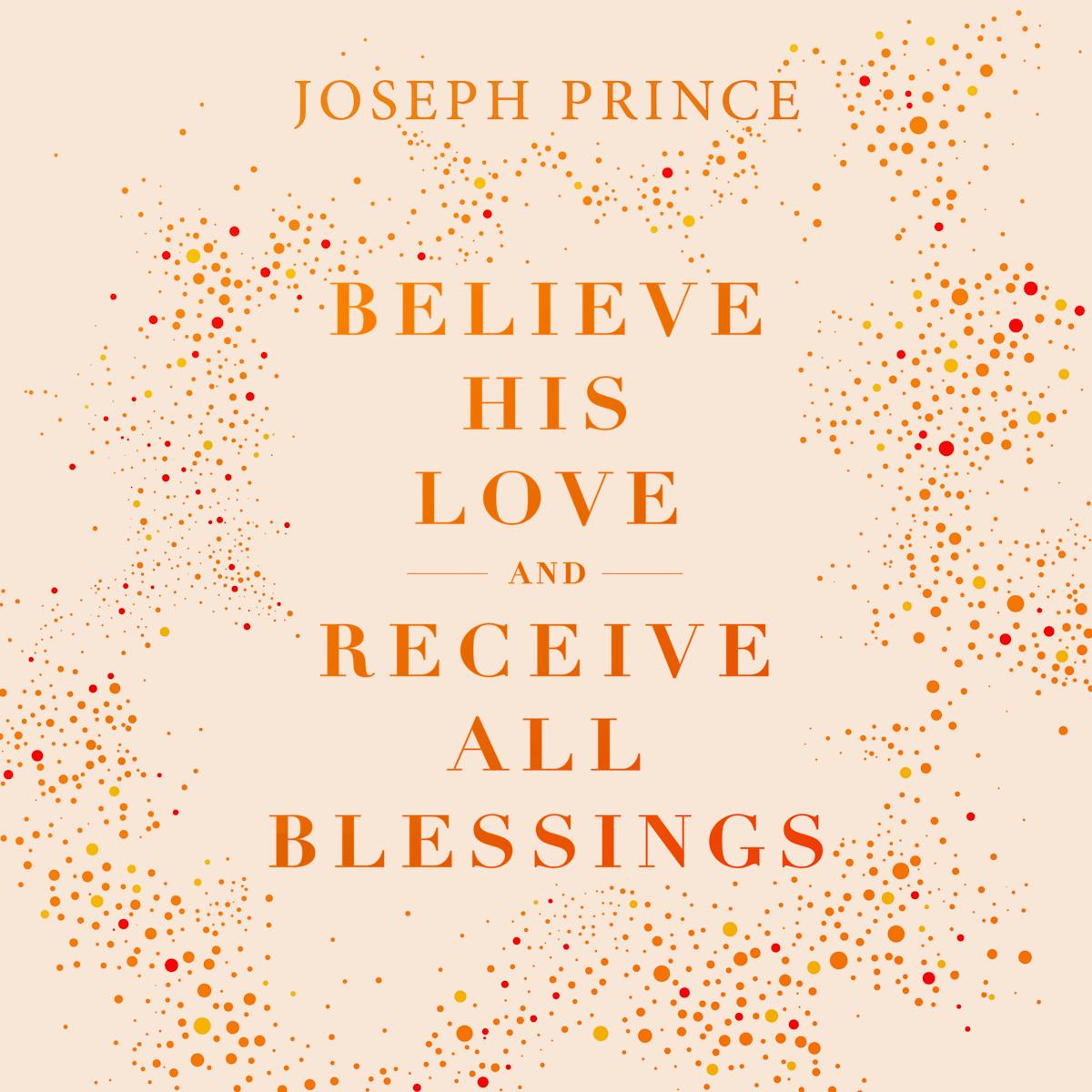 Believe His Love And Receive All Blessings Official Joseph