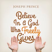 Believe In A God Who Freely Gives