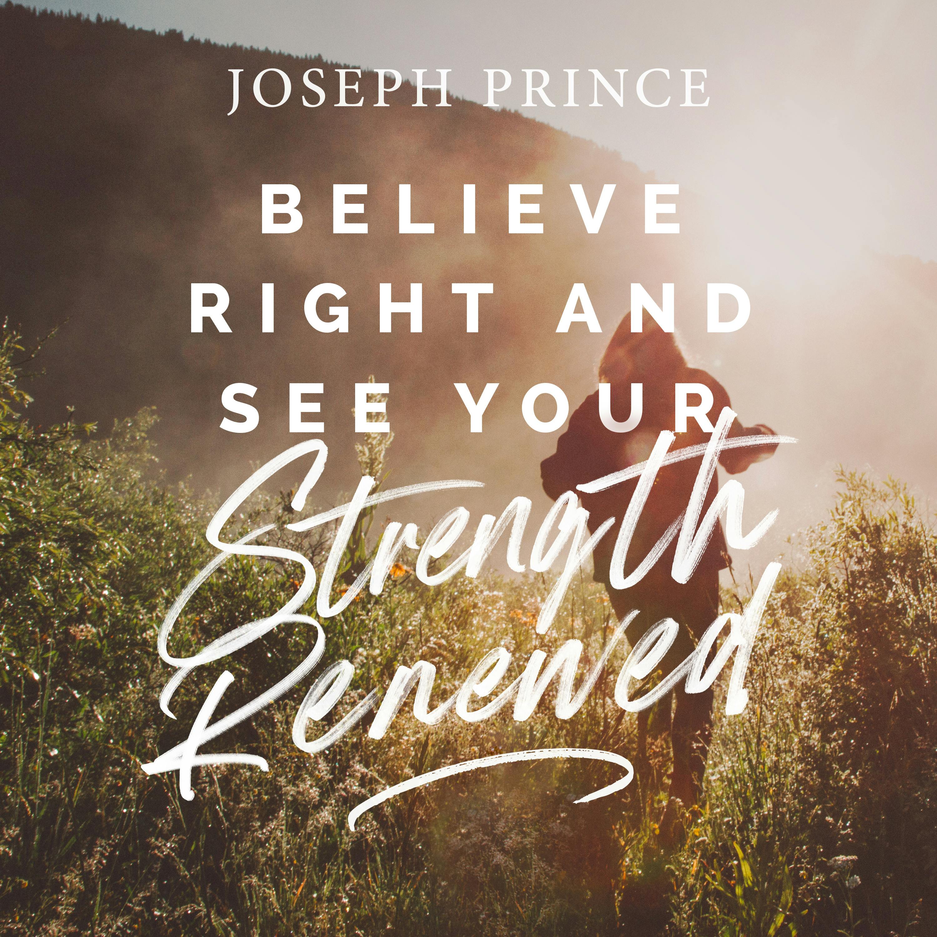Believe Right And See Your Strength Renewed
