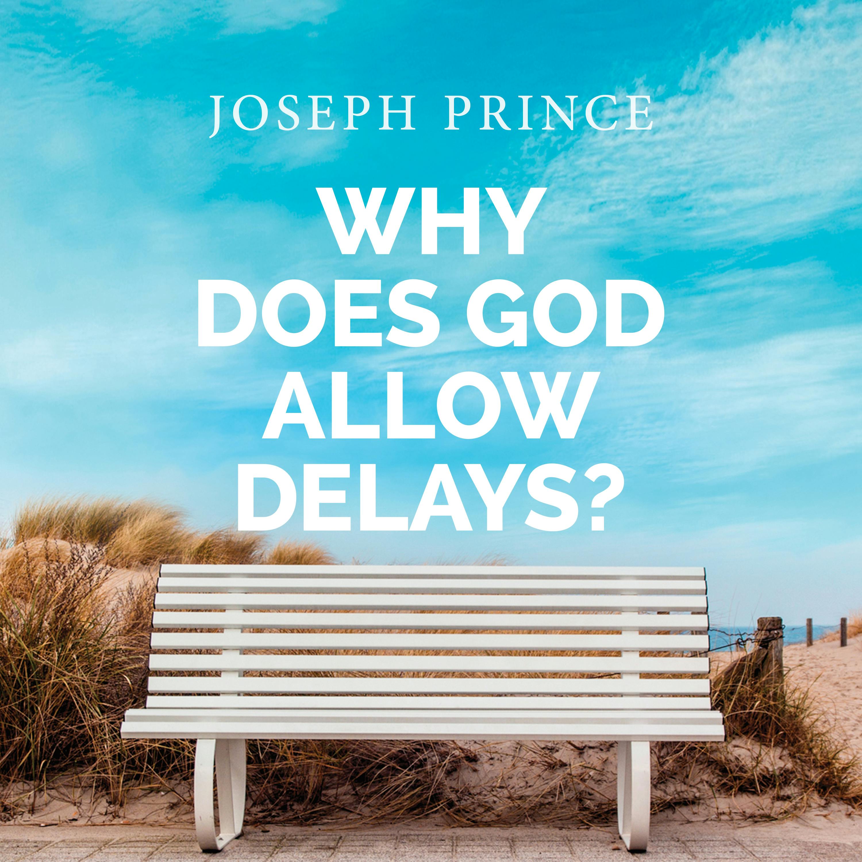 Why Does God Allow Delays?