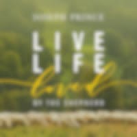 Live Life Loved By The Shepherd