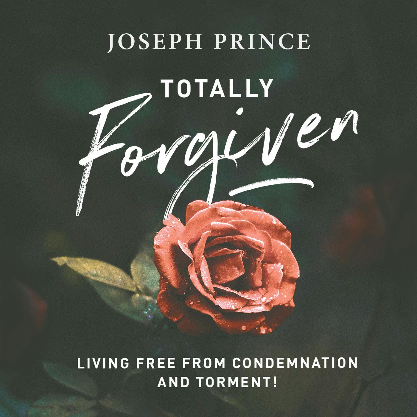Totally Forgiven—Living Free from Condemnation and Torment!