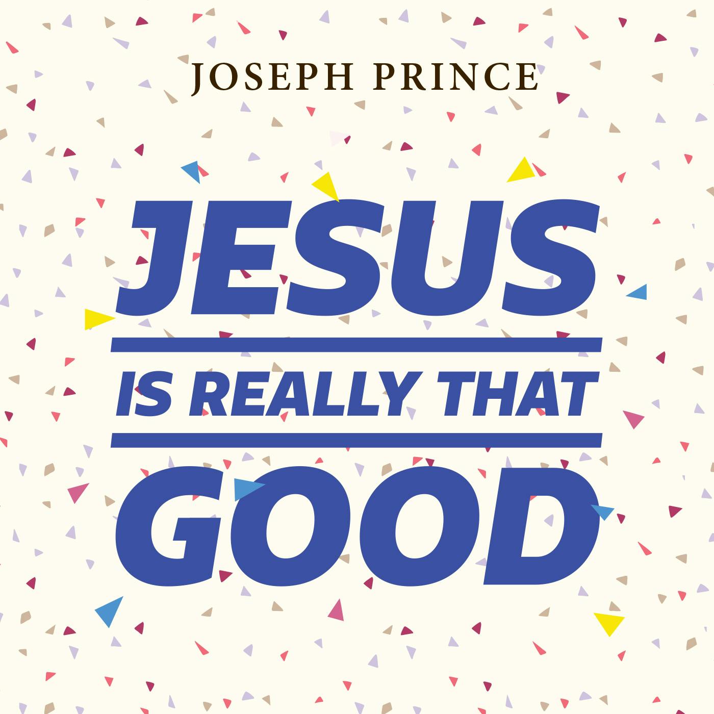 Jesus Is Really That Good