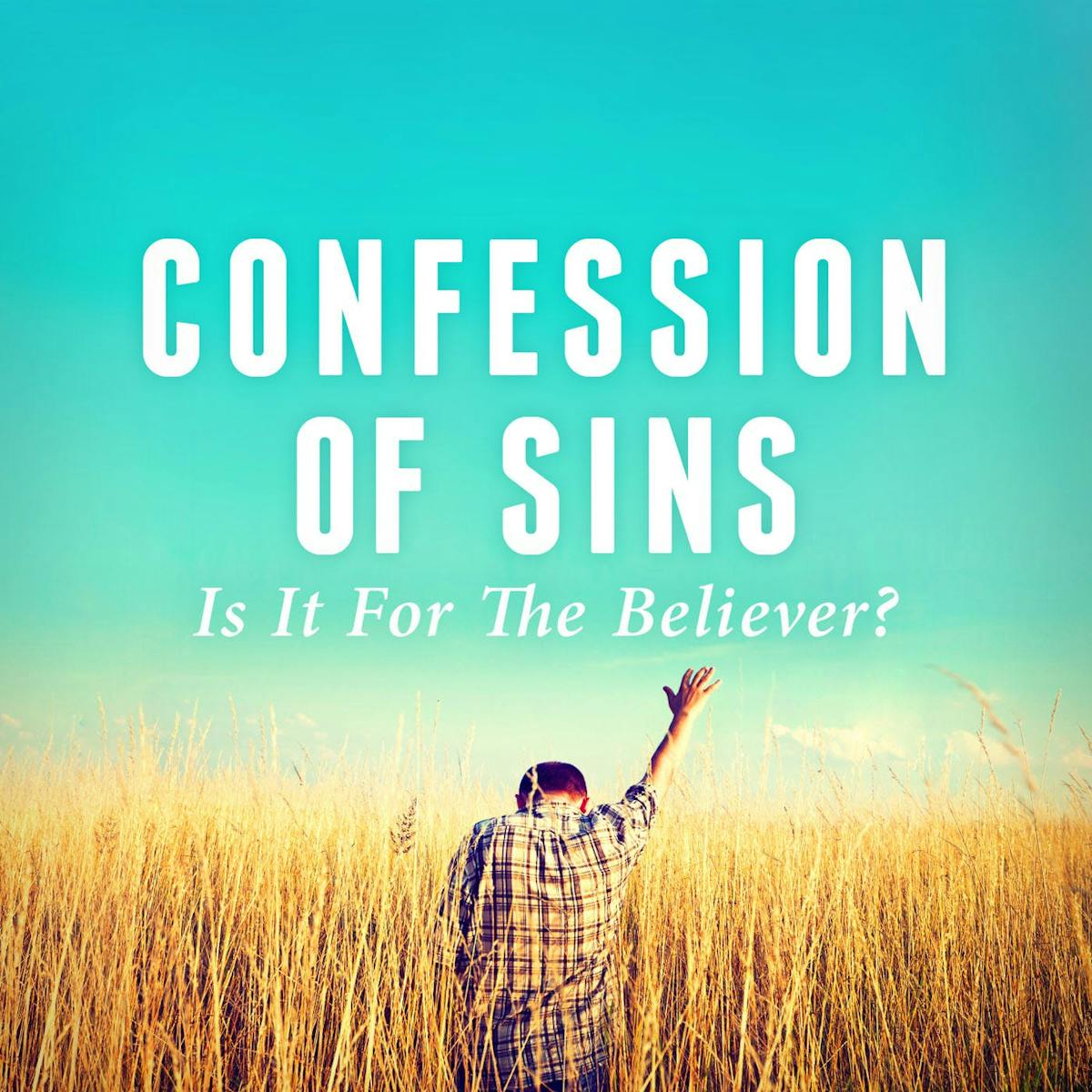 Confession Of Sins—Is It For The Believer? | Sermons | JosephPrince.com
