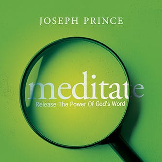 Meditate—Release The Power Of God's Word