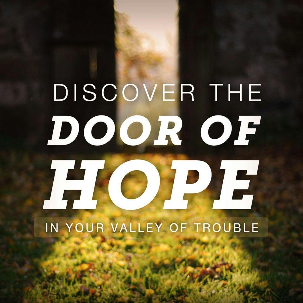 Discover The Door Of Hope In Your Valley Of Trouble