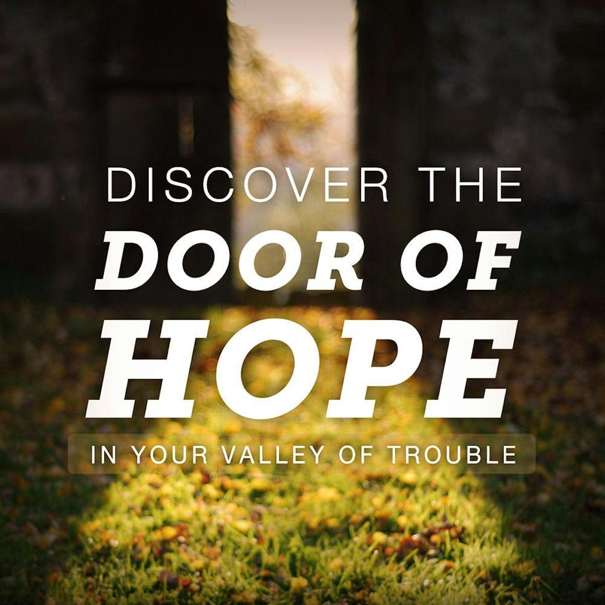 Discover The Door Of Hope In Your Valley Of Trouble Sermons