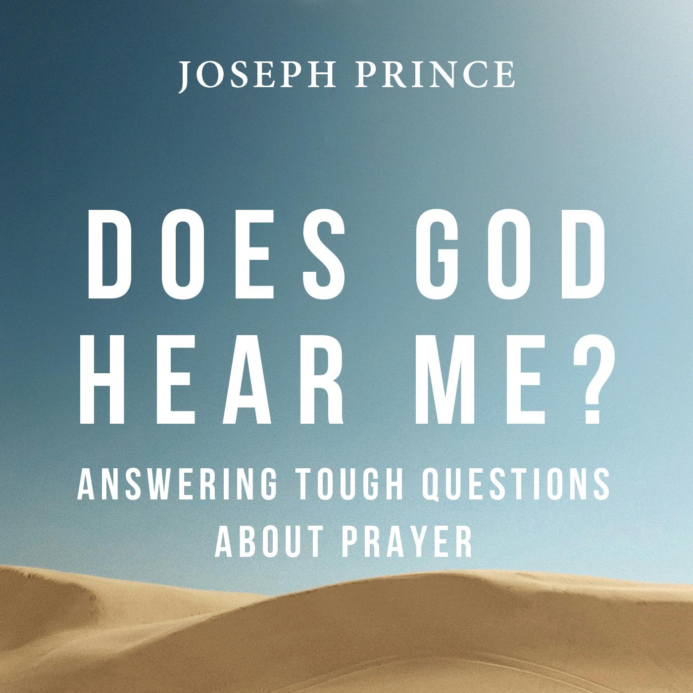 Does God Hear Me? Answering Tough Questions About Prayer