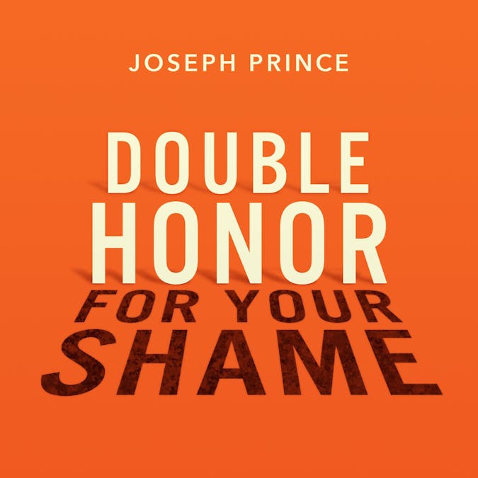 Double Honor For Your Shame | Sermons | Josephprince.com