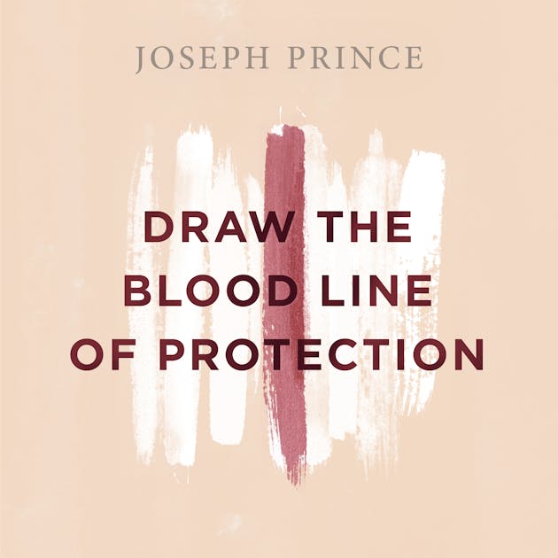 Draw the Blood Line of Protection Official Joseph Prince Sermon Notes