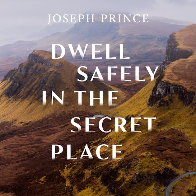 dwell-safely-in-the-secret-place-official-joseph-prince-sermon-notes