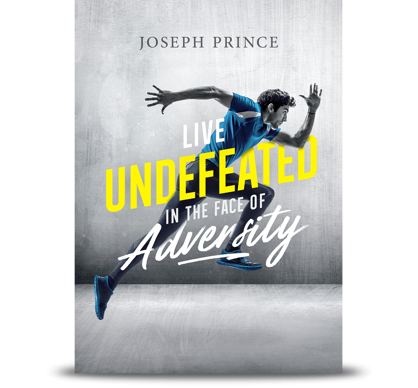 Live Undefeated In The Face Of Adversity