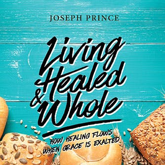 Living Healed & Whole—How Healing Flows When Grace Is Exalted