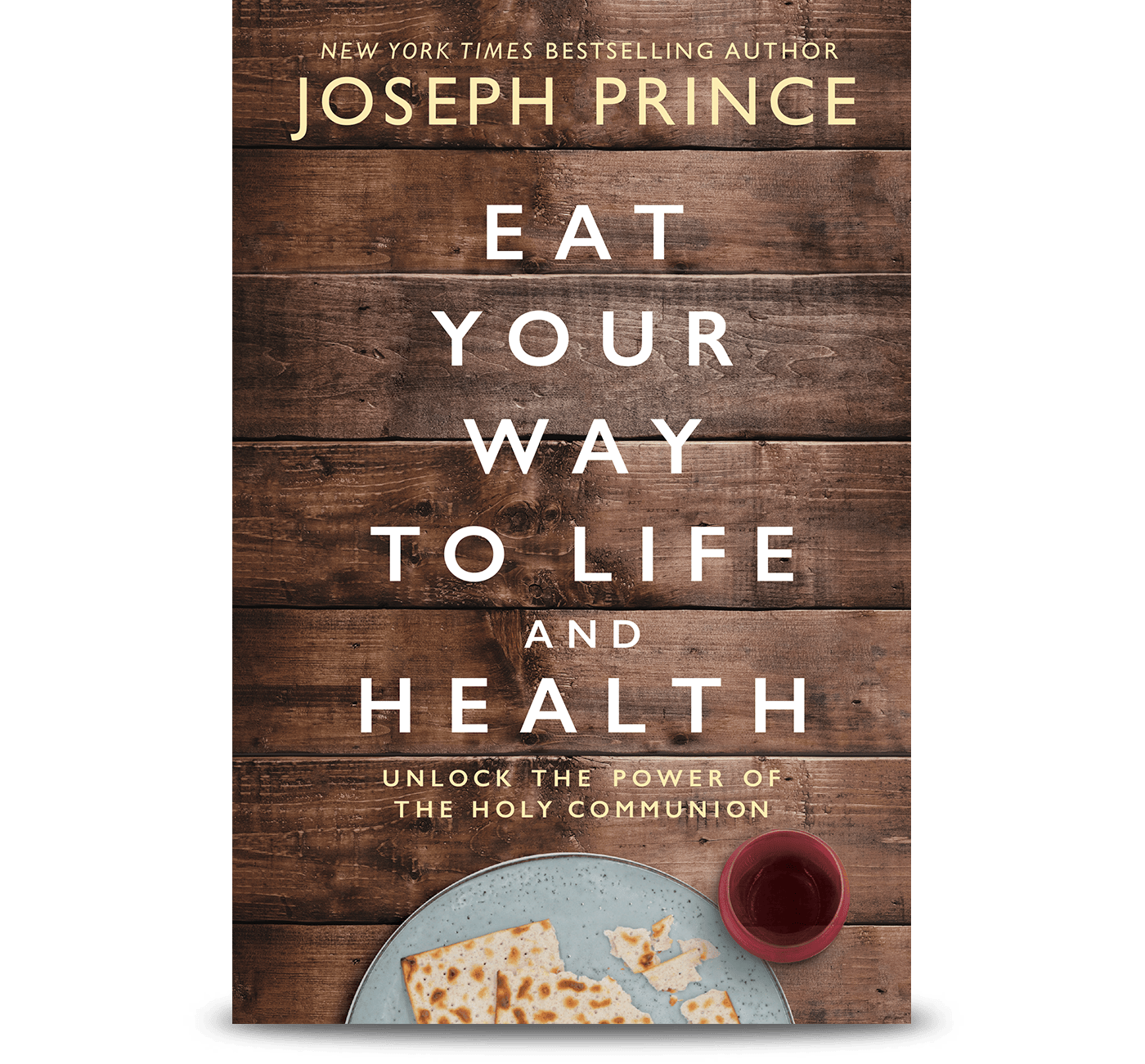 Eat Your Way To  Life And Health—Unlock The Power Of The Holy Communion
